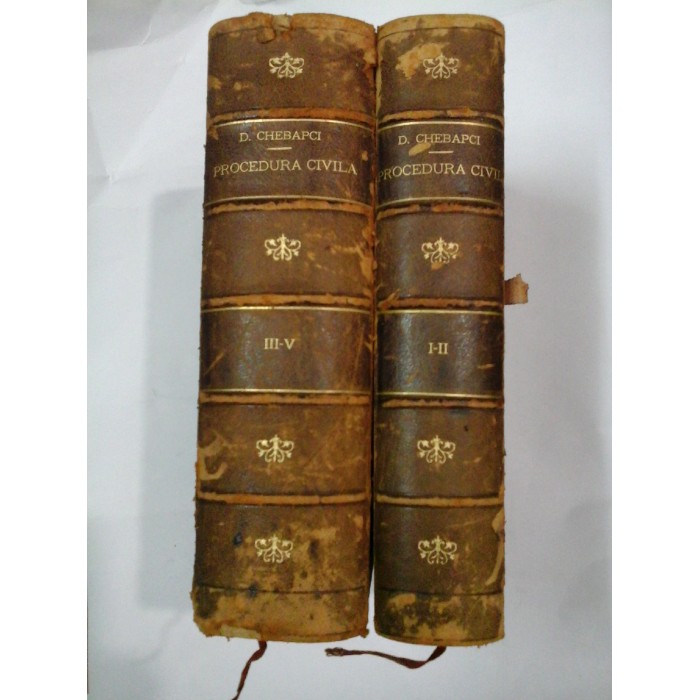TRATAT TEORETIC SI PRACTIC DE PROCEDURA CIVILA - DIMITRIE CHEBAPCI - 5 volume 1895-1898